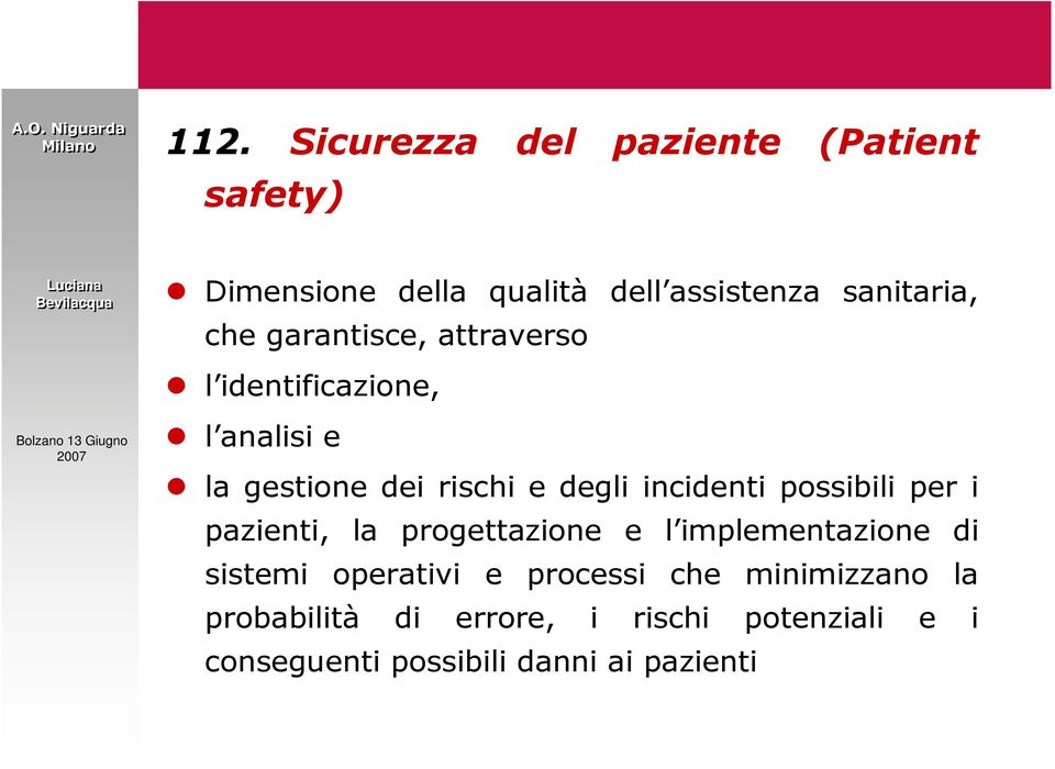 possibili per i pazienti, la progettazione e l implementazione di sistemi operativi e processi che