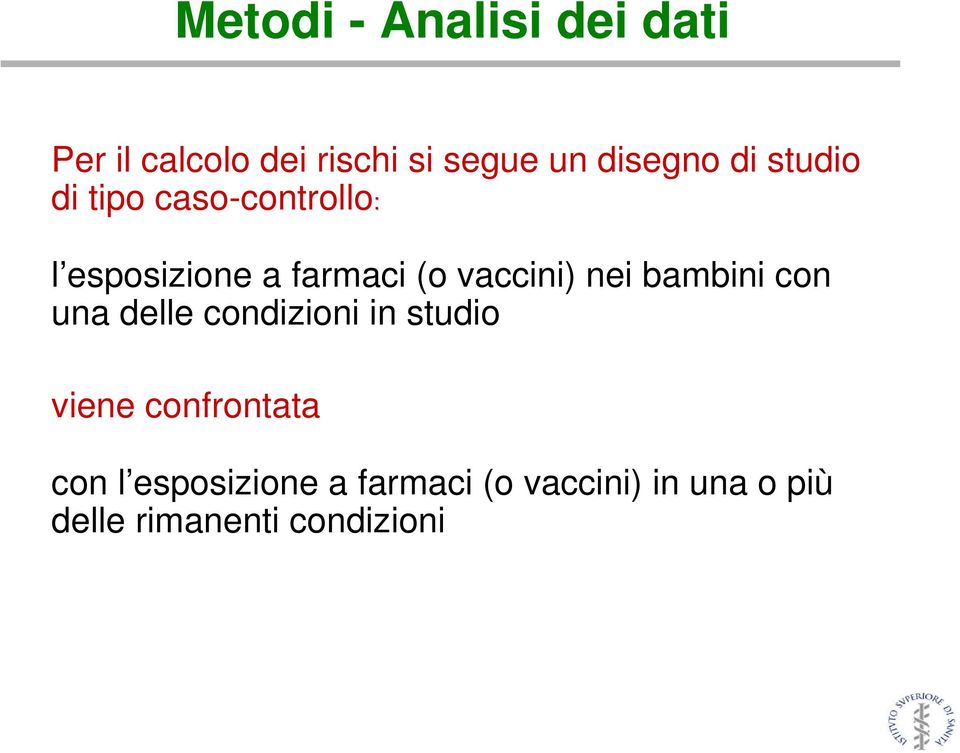 nei bambini con una delle condizioni in studio viene confrontata con l