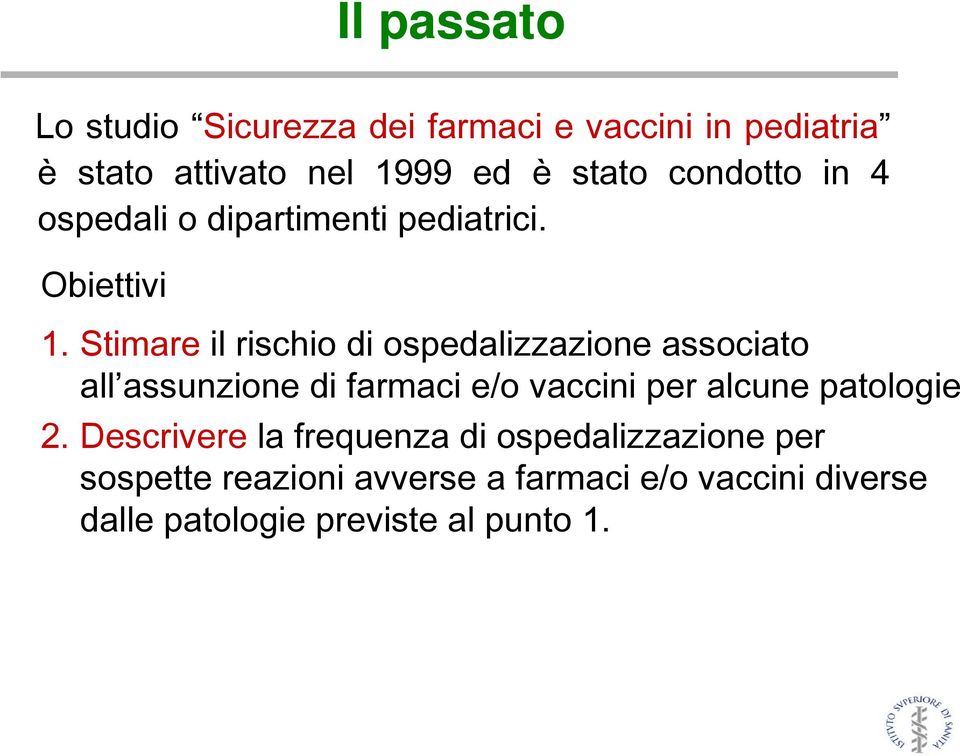 Stimare il rischio di ospedalizzazione associato all assunzione di farmaci e/o vaccini per alcune