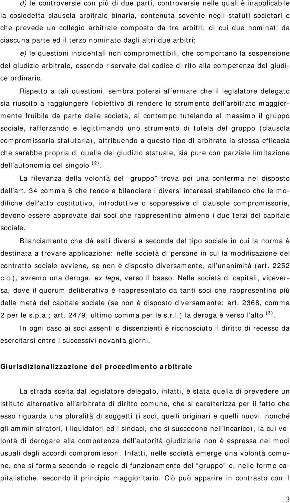 del giudizio arbitrale, essendo riservate dal codice di rito alla competenza del giudice ordinario.