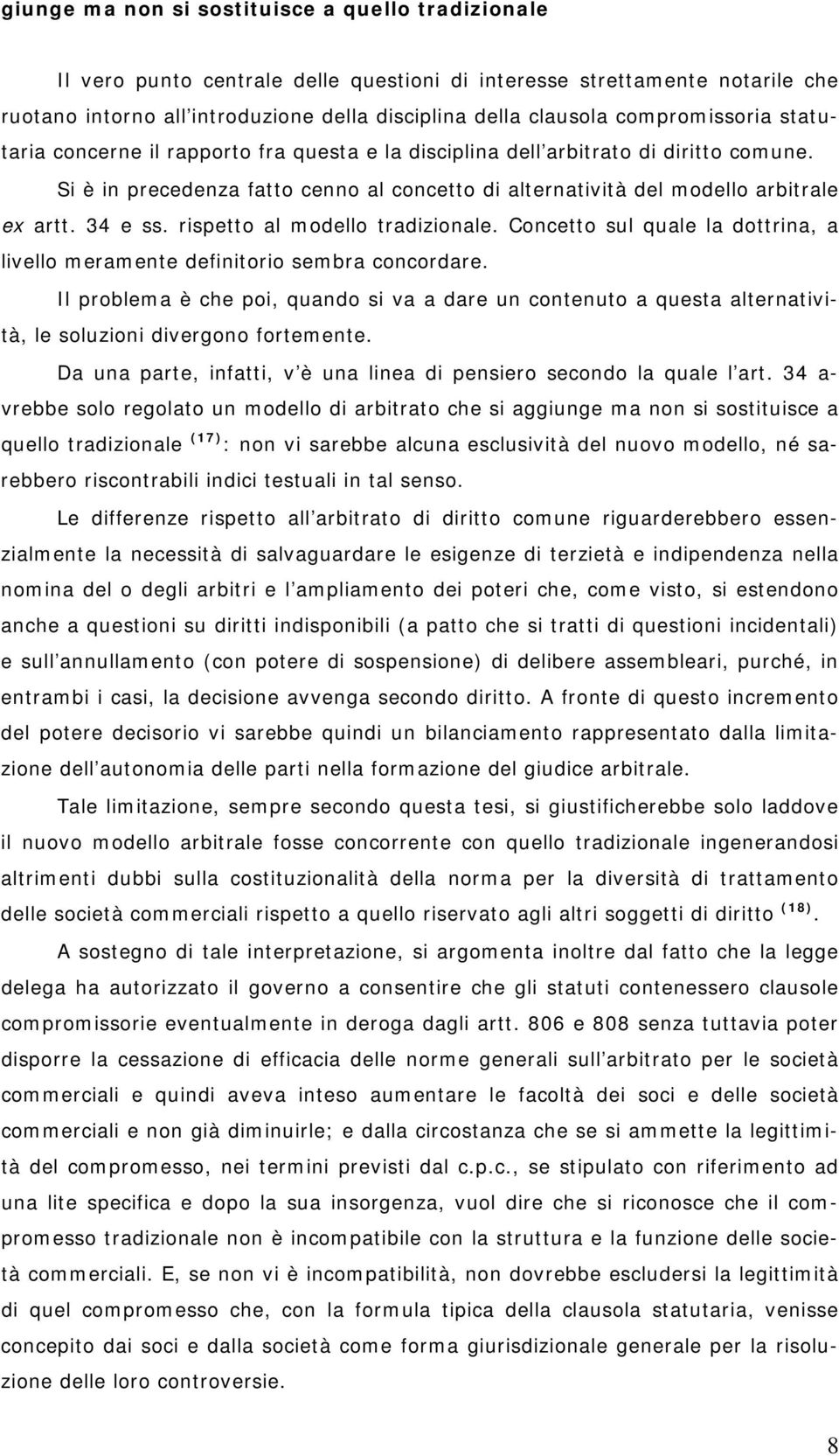 34 e ss. rispetto al modello tradizionale. Concetto sul quale la dottrina, a livello meramente definitorio sembra concordare.