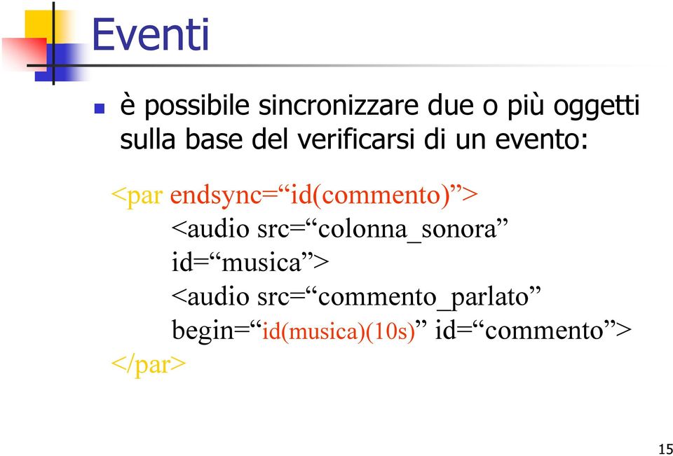 id(commento) > <audio src= colonna_sonora id= musica >