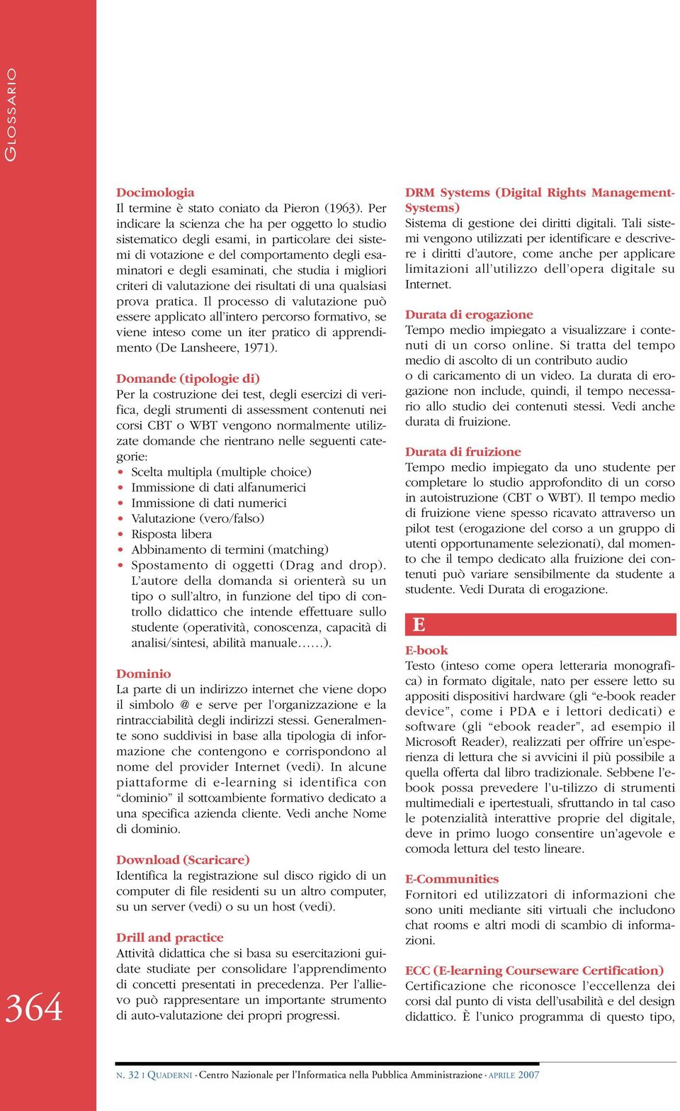 criteri di valutazione dei risultati di una qualsiasi prova pratica.