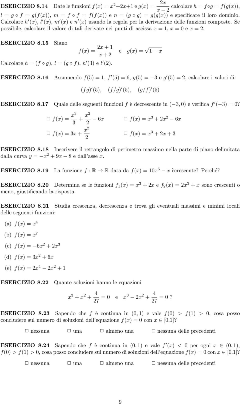 ESERCIZIO 8.15 Siano f(x) = 2x+1 x+2 Calcolare h = (f g), l = (g f), h (3) e l (2). e g(x) = 1 x ESERCIZIO 8.