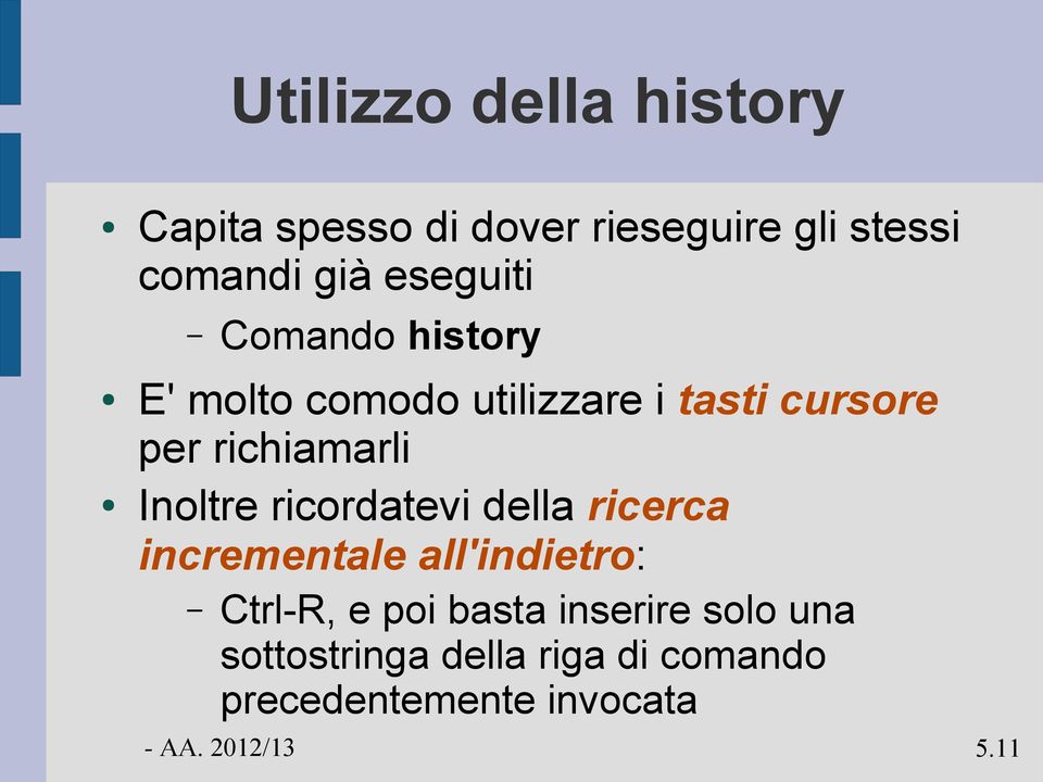 richiamarli Inoltre ricordatevi della ricerca incrementale all'indietro: Ctrl-R,