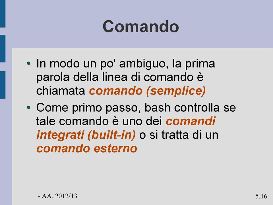 primo passo, bash controlla se tale comando è uno dei