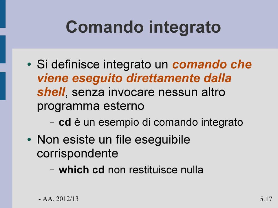 programma esterno cd è un esempio di comando integrato Non