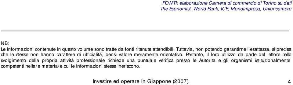 Tuttavia, non potendo garantirne l esattezza, si precisa che le stesse non hanno carattere di ufficialità, bensì valore meramente orientativo.