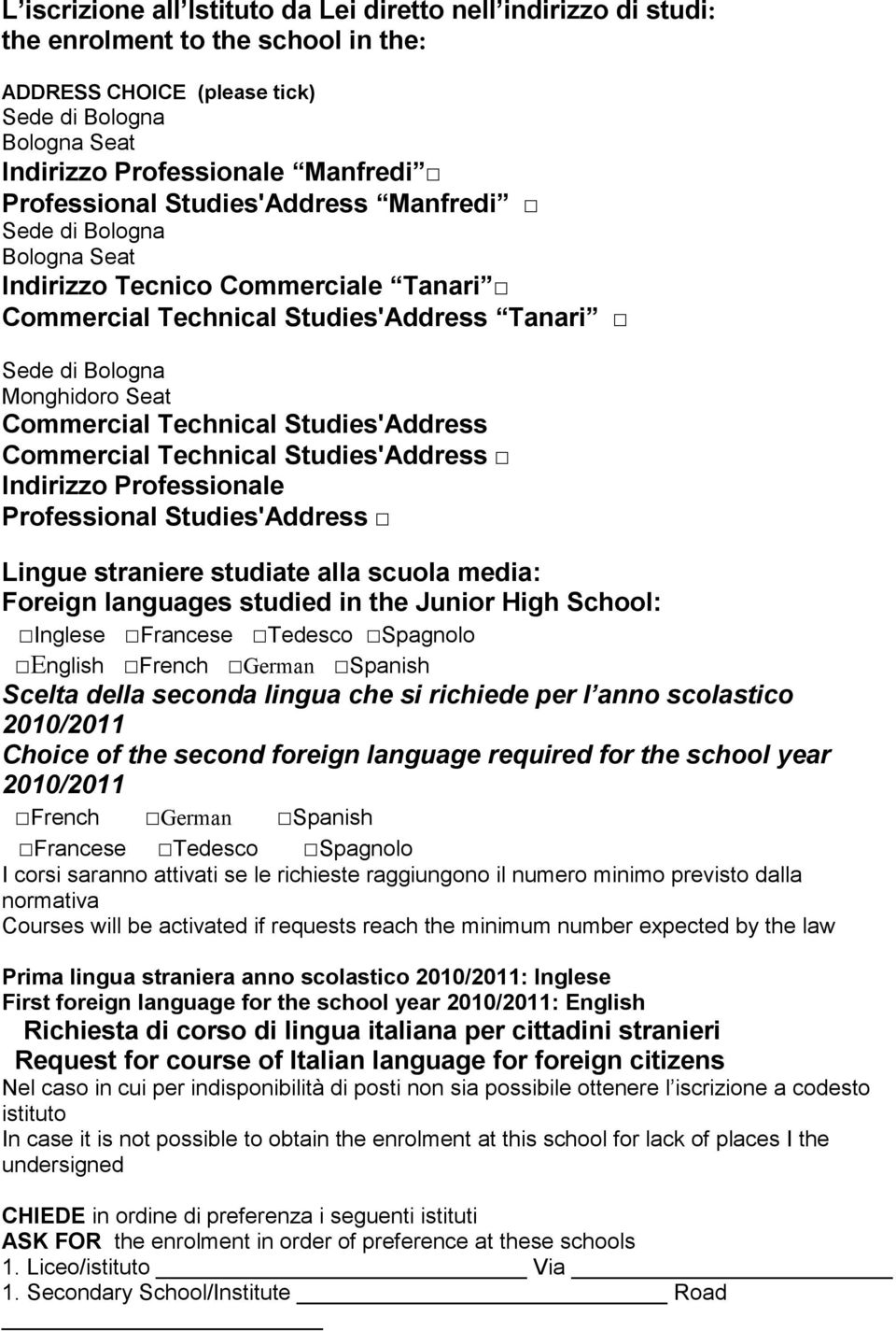 Technical Studies'Address Commercial Technical Studies'Address Indirizzo Professionale Professional Studies'Address Lingue straniere studiate alla scuola media: Foreign languages studied in the