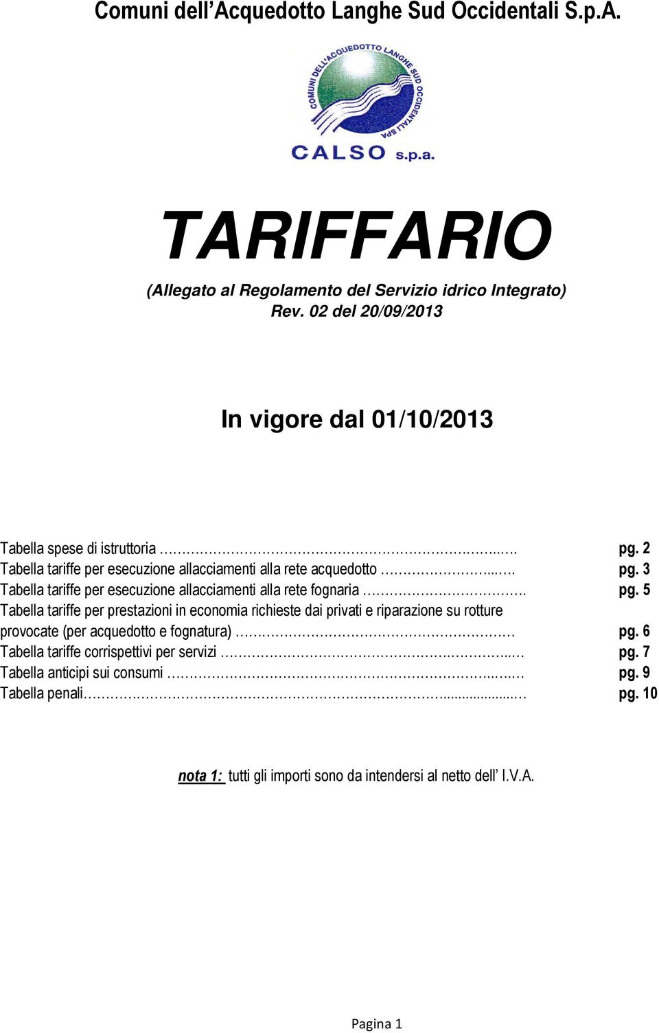 pg. 5 Tabella tariffe per prestazioni in economia richieste dai privati e riparazione su rotture provocate (per acquedotto e fognatura) pg.