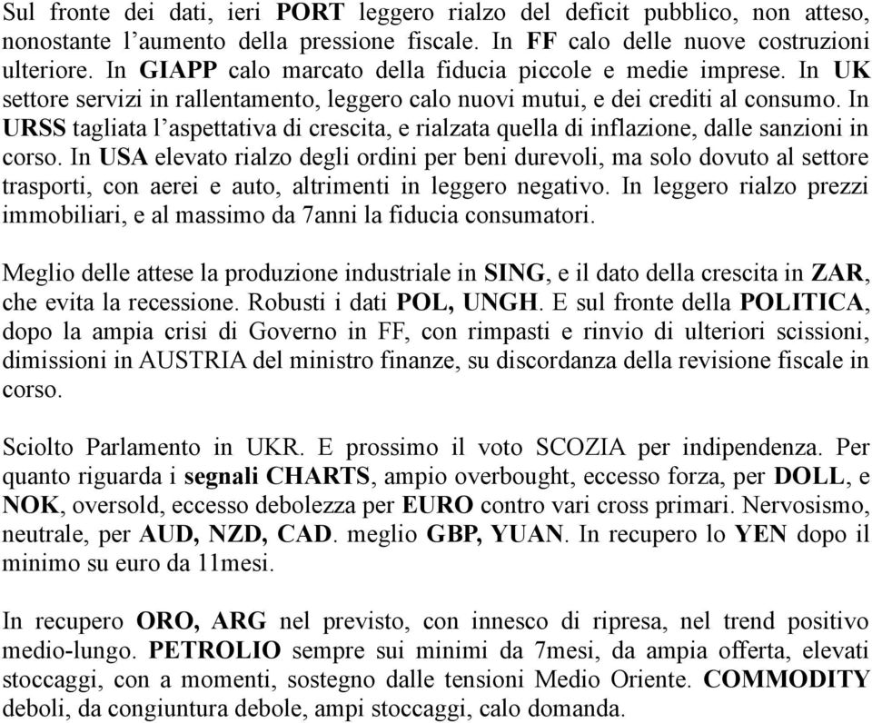 In URSS tagliata l aspettativa di crescita, e rialzata quella di inflazione, dalle sanzioni in corso.