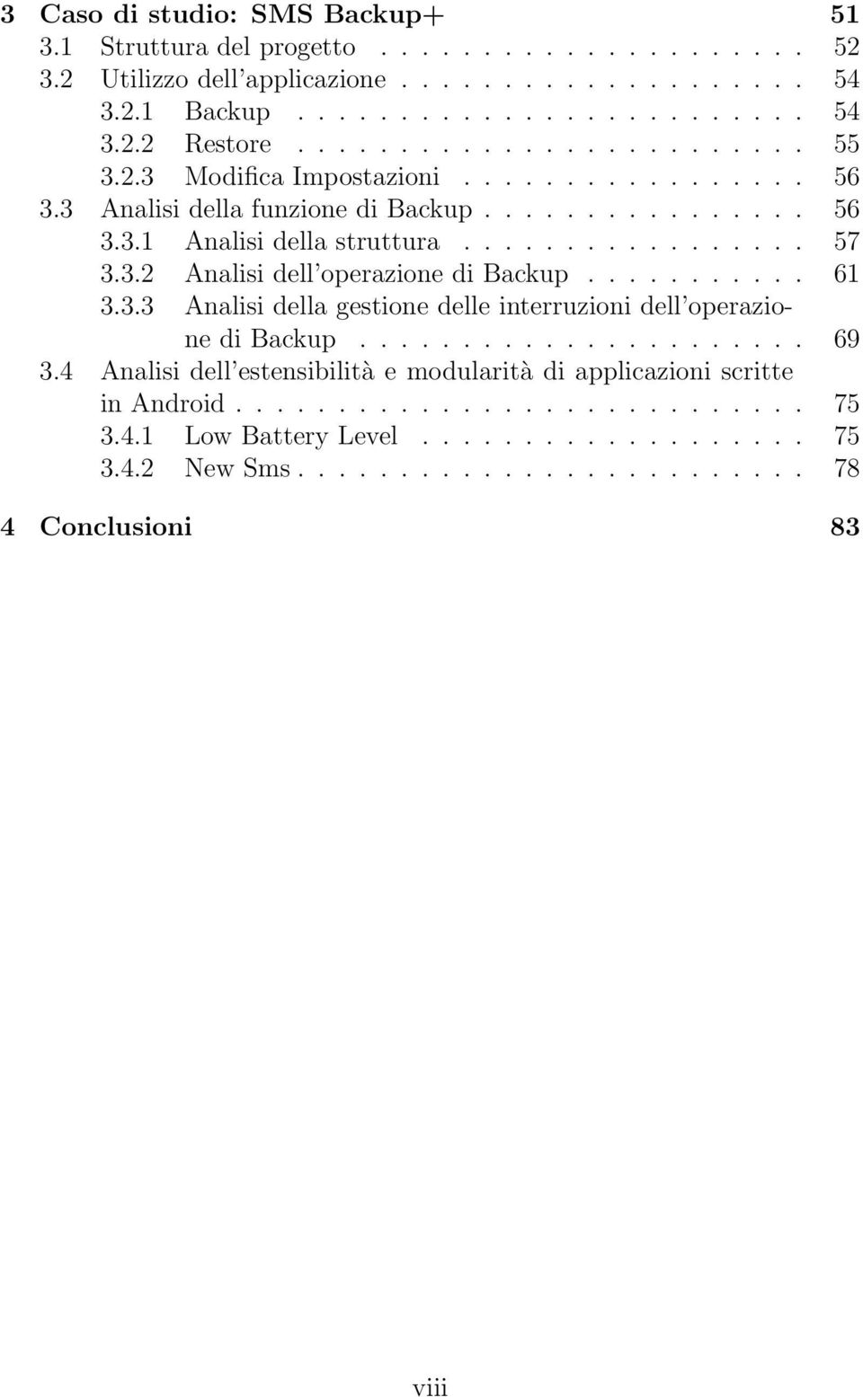 .......... 61 3.3.3 Analisi della gestione delle interruzioni dell operazione di Backup...................... 69 3.