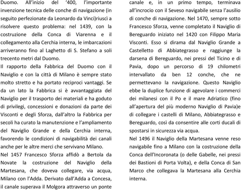 Conca di Viarenna e il collegamento alla Cerchia interna, le imbarcazioni arriveranno fino al Laghetto di S.