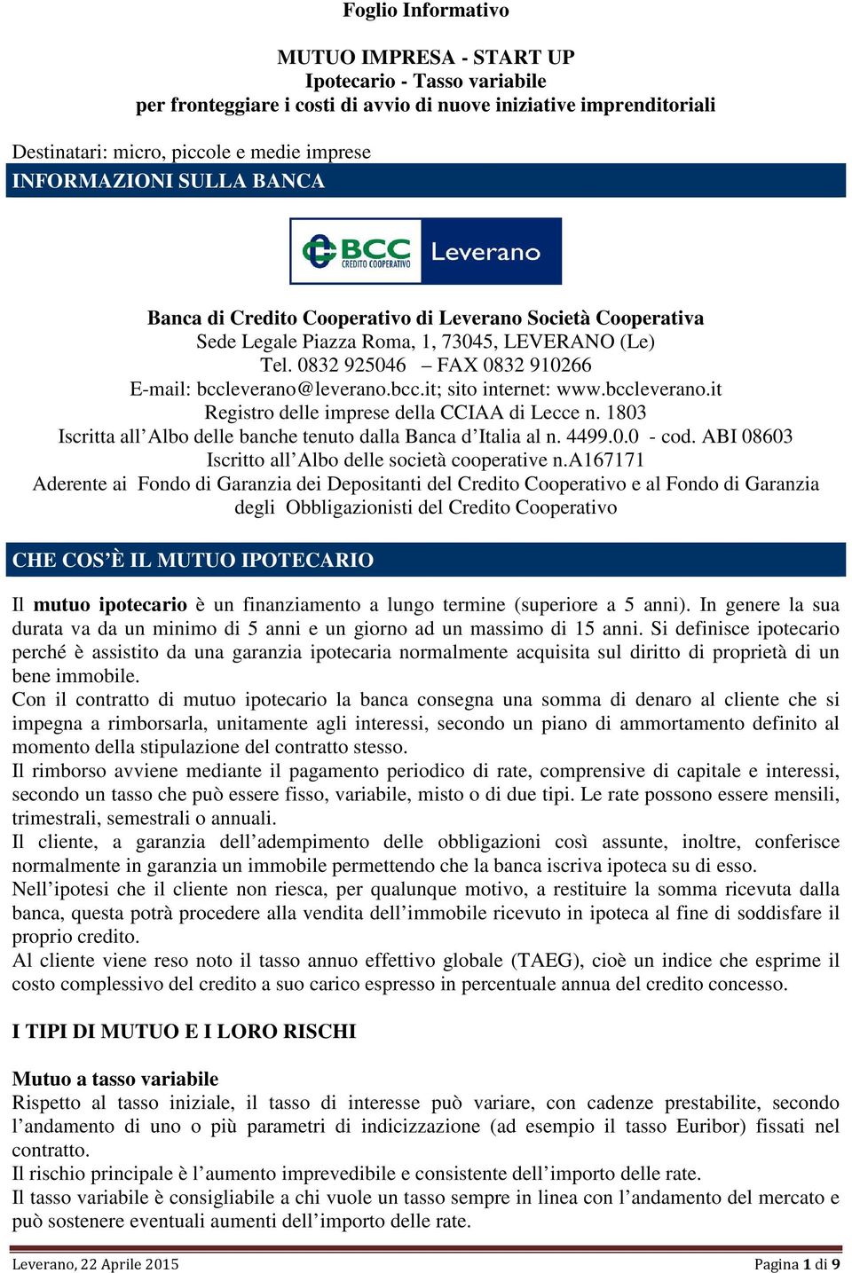 bccleverano.it Registro delle imprese della CCIAA di Lecce n. 1803 Iscritta all Albo delle banche tenuto dalla Banca d Italia al n. 4499.0.0 - cod.