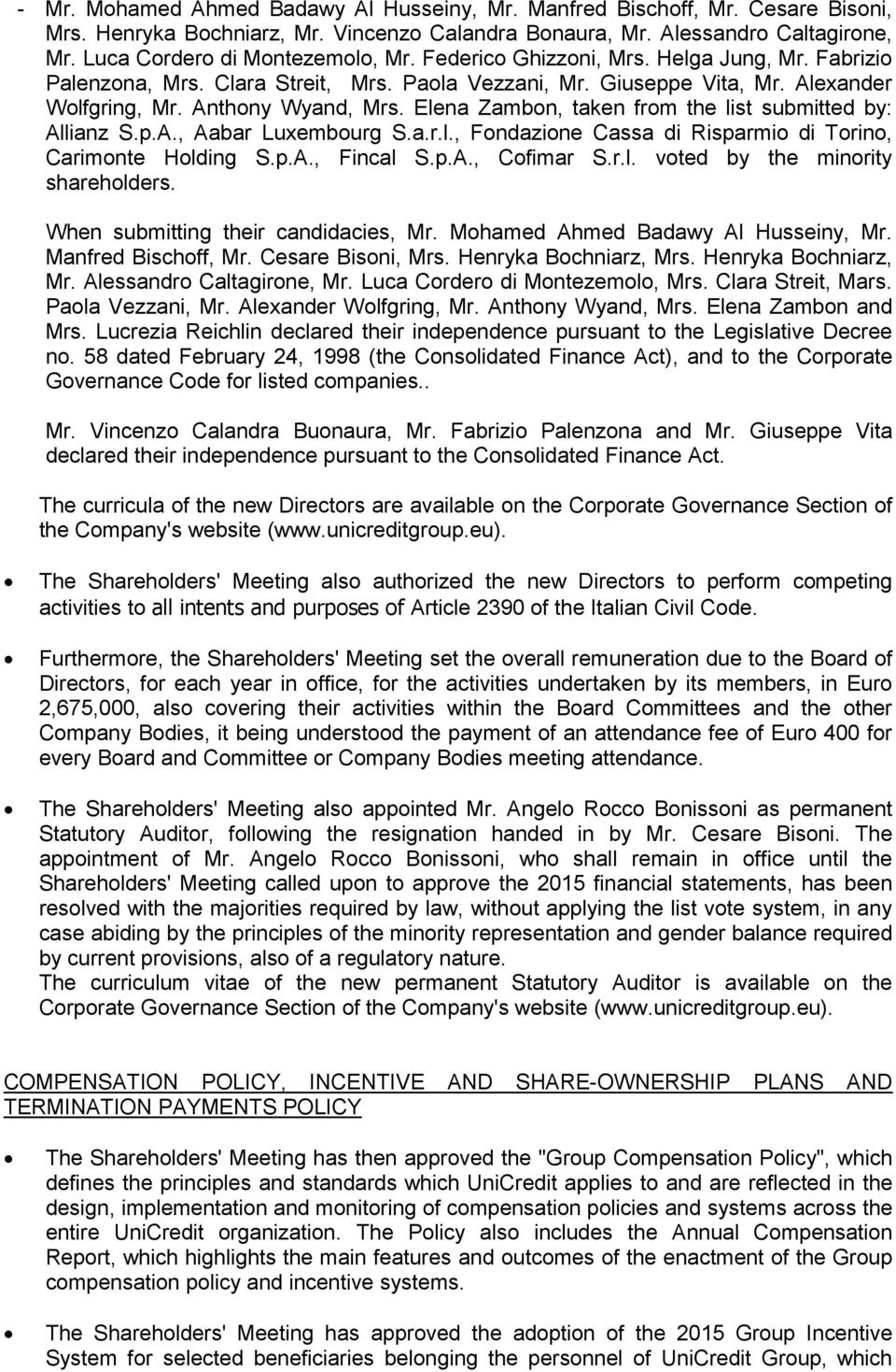 Elena Zambon, taken from the list submitted by: Allianz S.p.A., Aabar Luxembourg S.a.r.l., Fondazione Cassa di Risparmio di Torino, Carimonte Holding S.p.A., Fincal S.p.A., Cofimar S.r.l. voted by the minority shareholders.