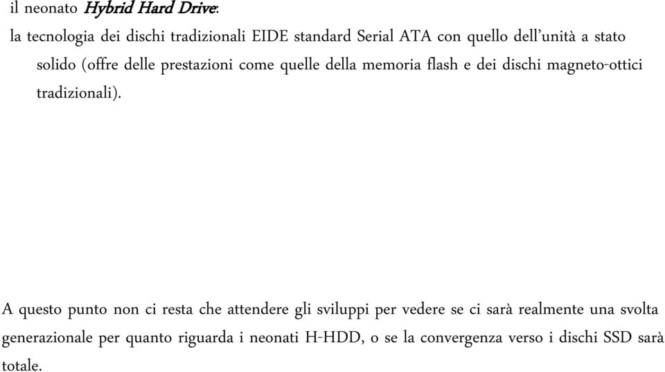 magneto-ottici tradizionali).