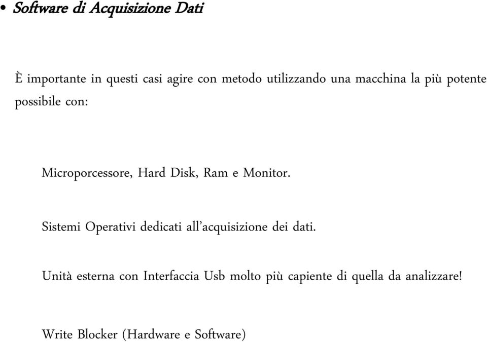 Ram e Monitor. Sistemi Operativi dedicati all acquisizione dei dati.