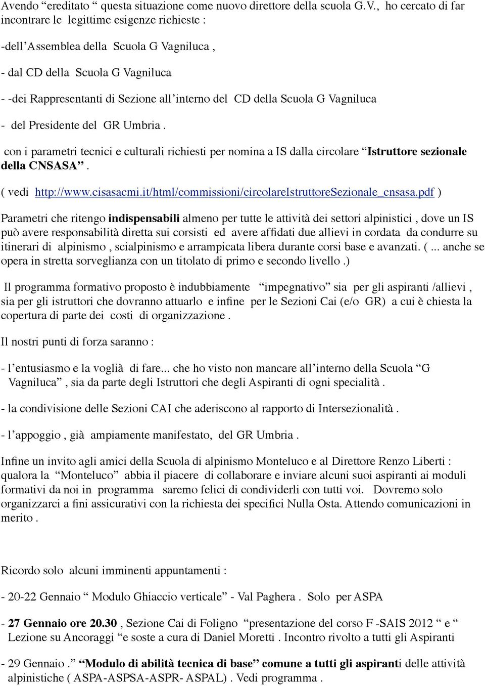 Scuola G Vagniluca - del Presidente del GR Umbria. con i parametri tecnici e culturali richiesti per nomina a IS dalla circolare Istruttore sezionale della CNSASA. ( vedi http://www.cisasacmi.