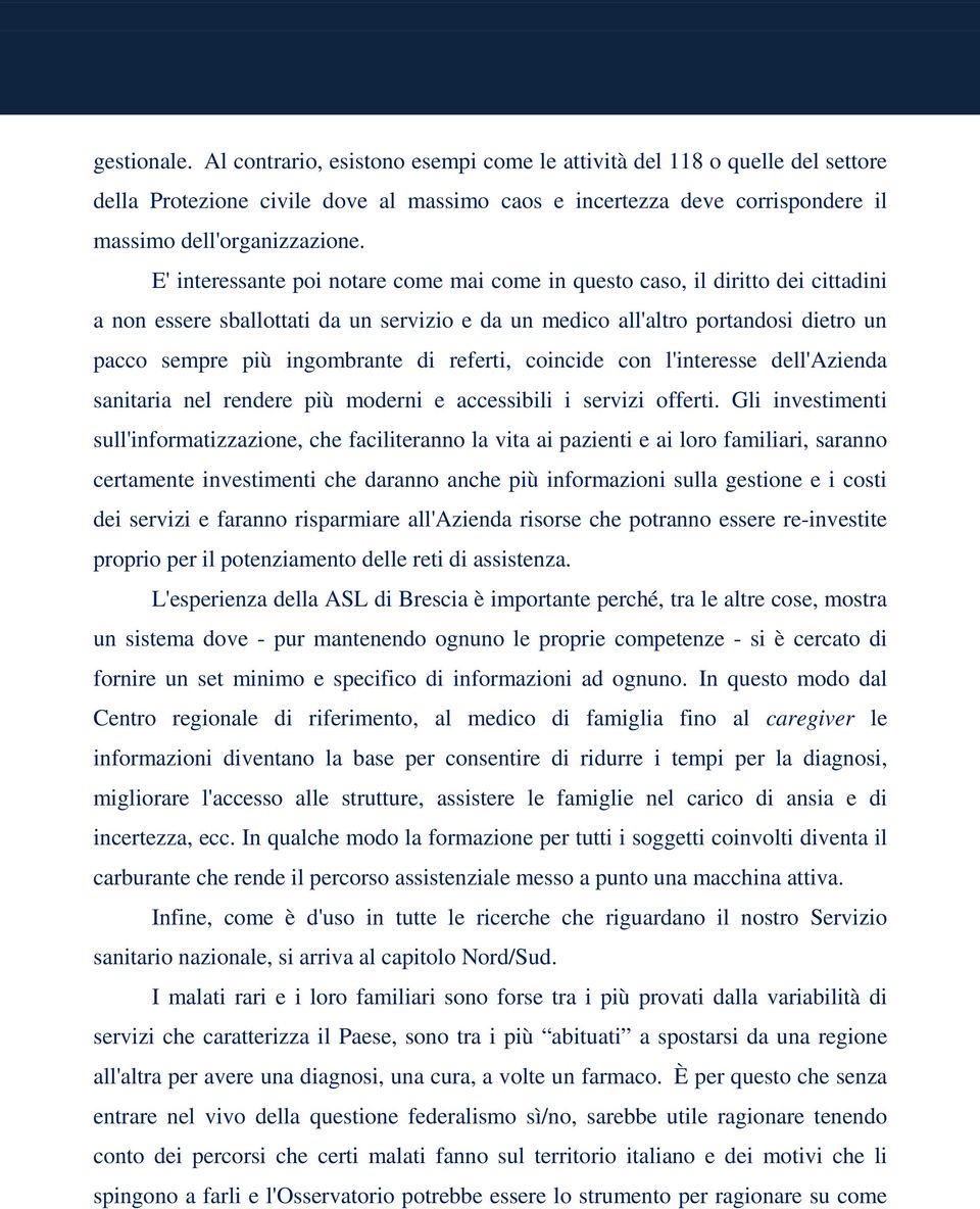 referti, coincide con l'interesse dell'azienda sanitaria nel rendere più moderni e accessibili i servizi offerti.