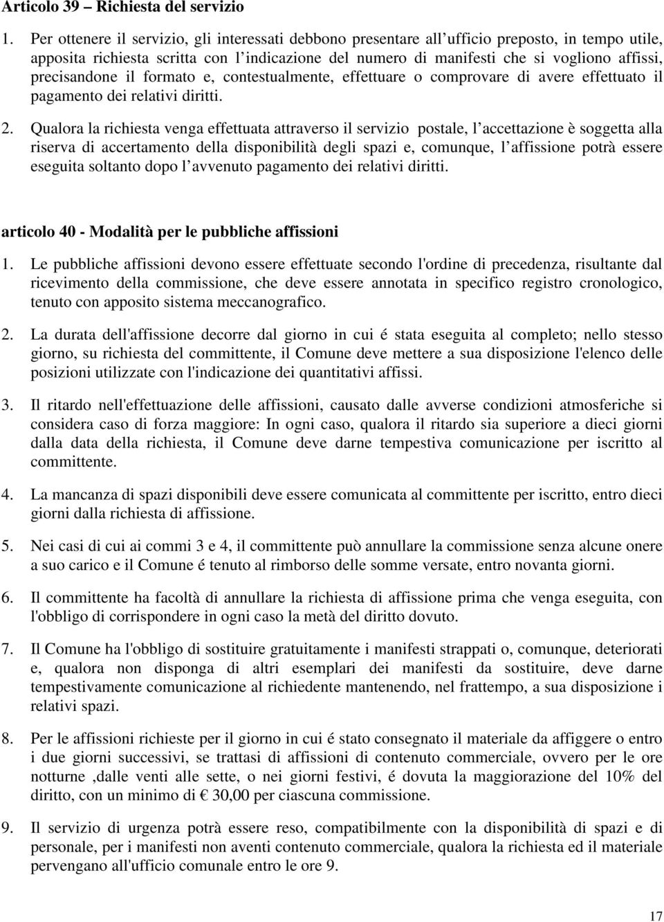 precisandone il formato e, contestualmente, effettuare o comprovare di avere effettuato il pagamento dei relativi diritti. 2.