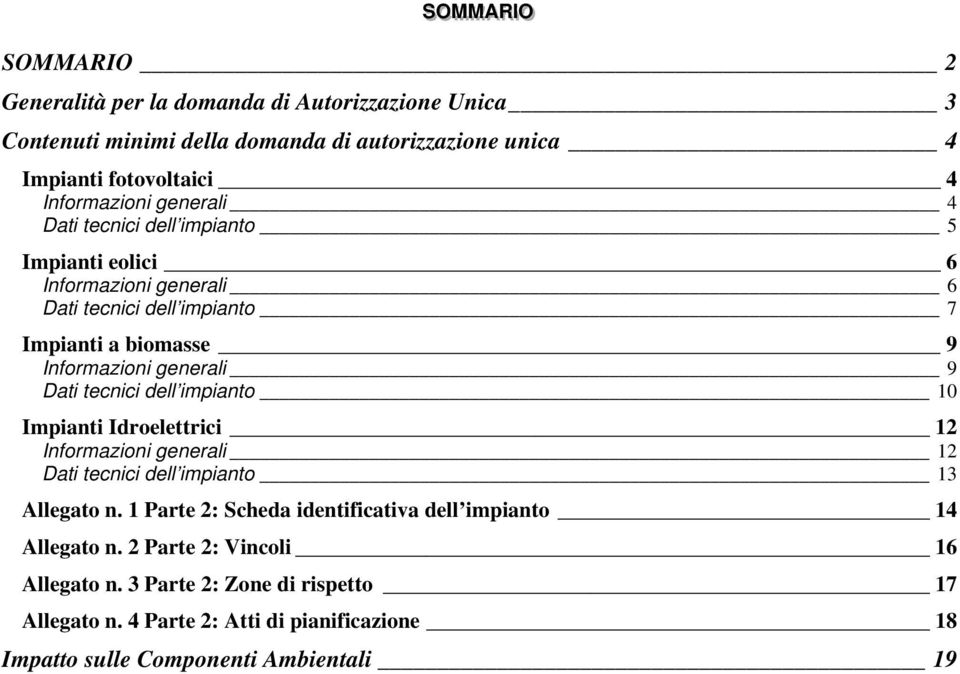 9 Dati tecnici dell impianto 10 Impianti Idroelettrici 12 Informazioni generali 12 Dati tecnici dell impianto 13 Allegato n.