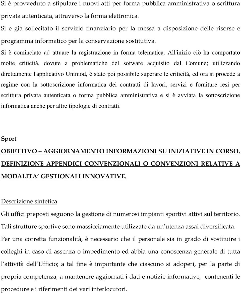 Si è cominciato ad attuare la registrazione in forma telematica.