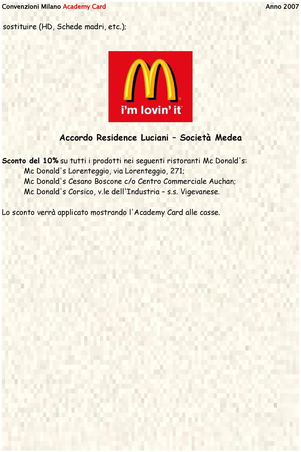 ristoranti Mc Donald's: Mc Donald's Lorenteggio, via Lorenteggio, 271; Mc Donald's Cesano