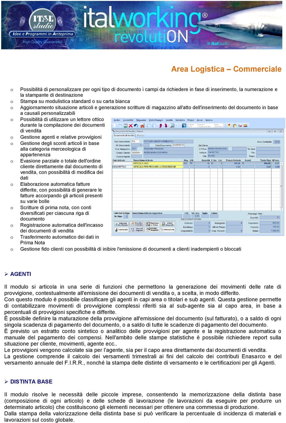 cmpilazine dei dcumenti di vendita Gestine agenti e relative prvvigini Gestine degli scnti articli in base alla categria mercelgica di appartenenza Evasine parziale ttale dell'rdine cliente