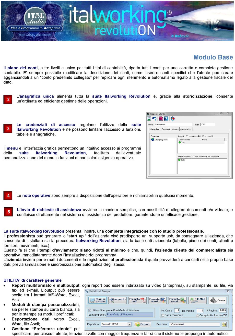 gestine fiscale del dat. 2 L anagrafica unica alimenta tutta la suite Italwrking Revlutin e, grazie alla stricizzazine, cnsente un rdinata ed efficiente gestine delle perazini.