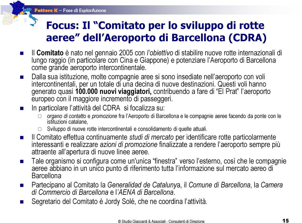 Dalla sua istituzione, molte compagnie aree si sono insediate nell aeroporto con voli intercontinentali, per un totale di una decina di nuove destinazioni. Questi voli hanno generato quasi 100.