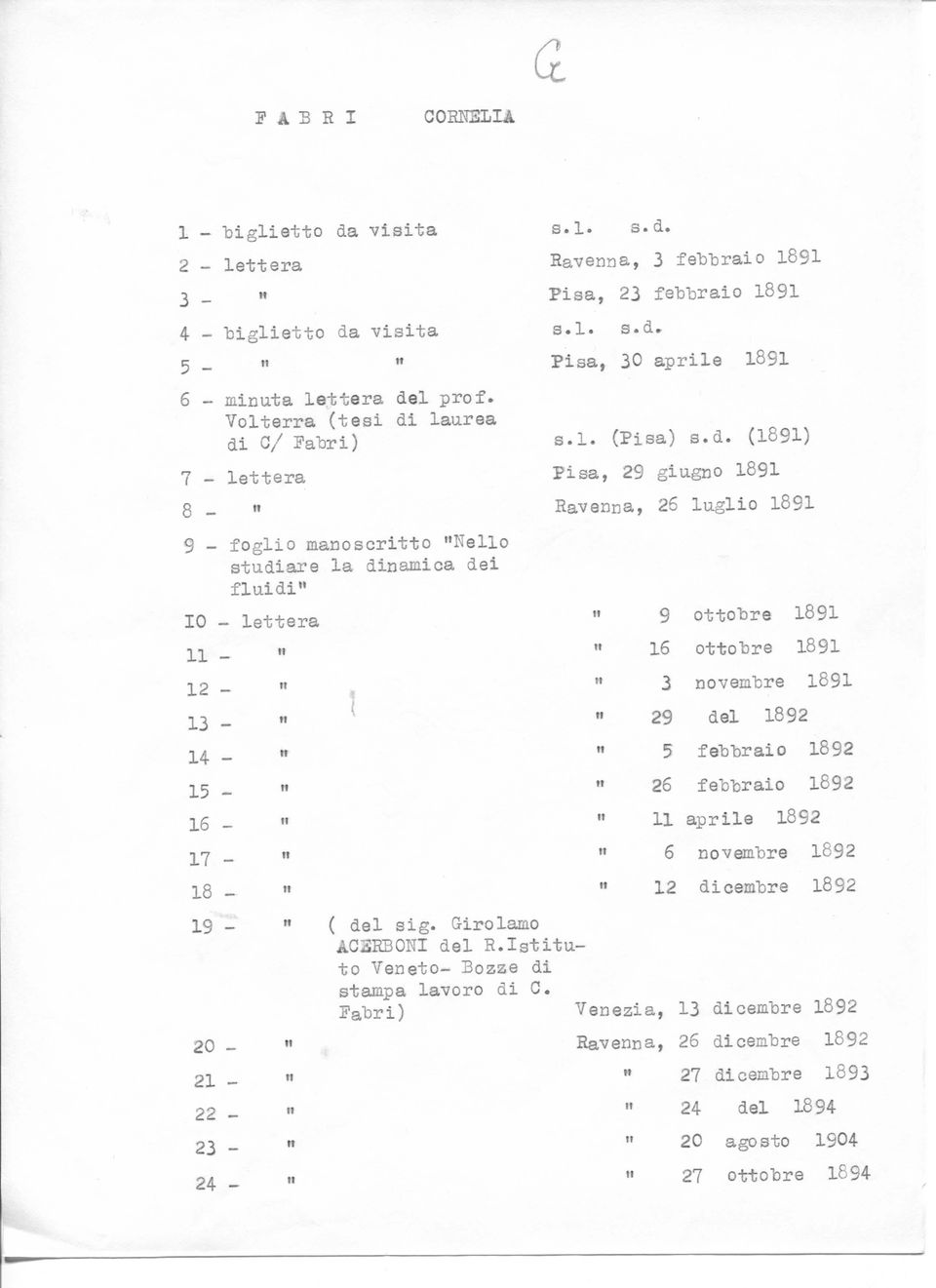 13 - ", ; u: 14 - " 15 - n 16 - n «9 ottobre 1891 16 ottobre 1891 3 novembre 1891 29 del 1892 5 febbraio 1892 26 febbraio 1892 11 aprile 1892 17 - n ir 6 novembre 1892 18 - n «12 dicembre 1892 19 - "