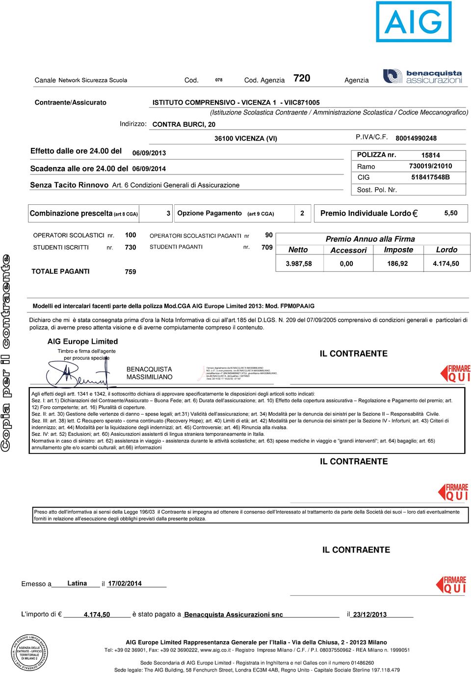 Combinazione prescelta (art 8 CGA) Opzione Pagamento (art 9 CGA) Premio Individuale Lordo OPERATORI SCOLASTICI STUDENTI ISCRITTI OPERATORI SCOLASTICI PAGANTI nr STUDENTI PAGANTI Netto Premio Annuo