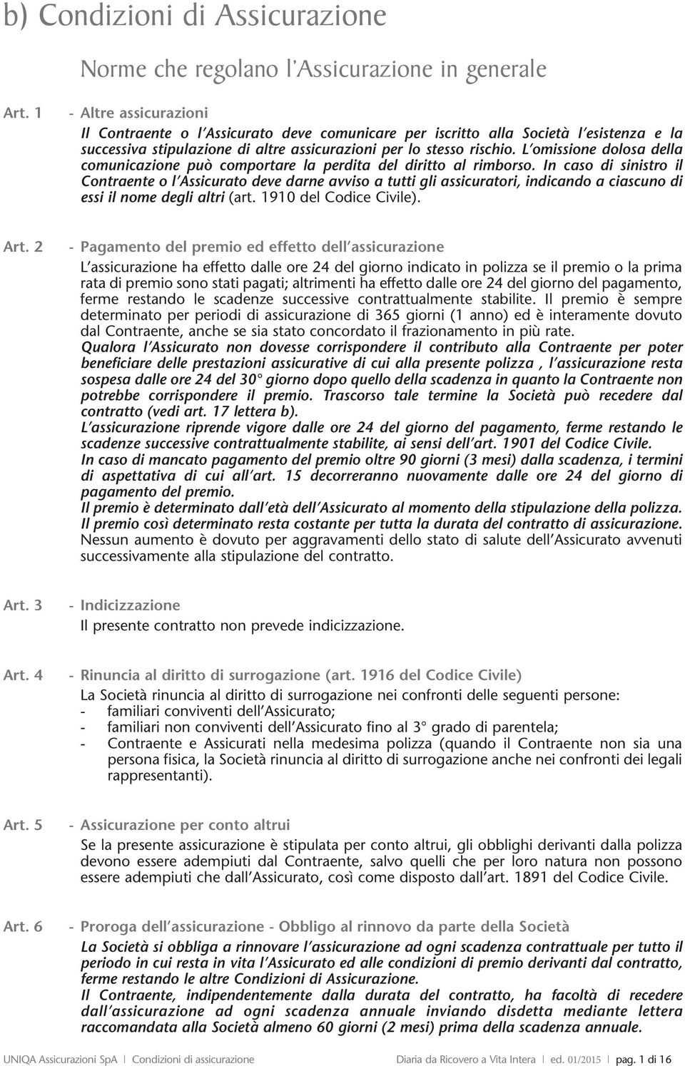 L omissione dolosa della comunicazione può comportare la perdita del diritto al rimborso.