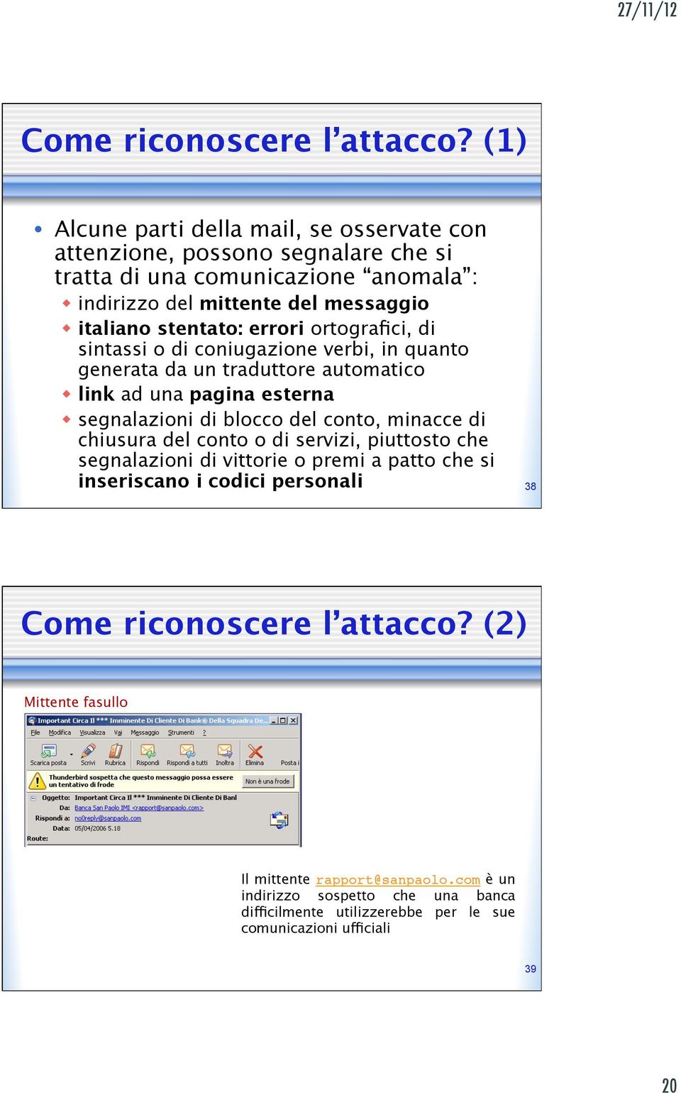 stentato: errori ortografici, di sintassi o di coniugazione verbi, in quanto generata da un traduttore automatico w link ad una pagina esterna w segnalazioni di blocco del