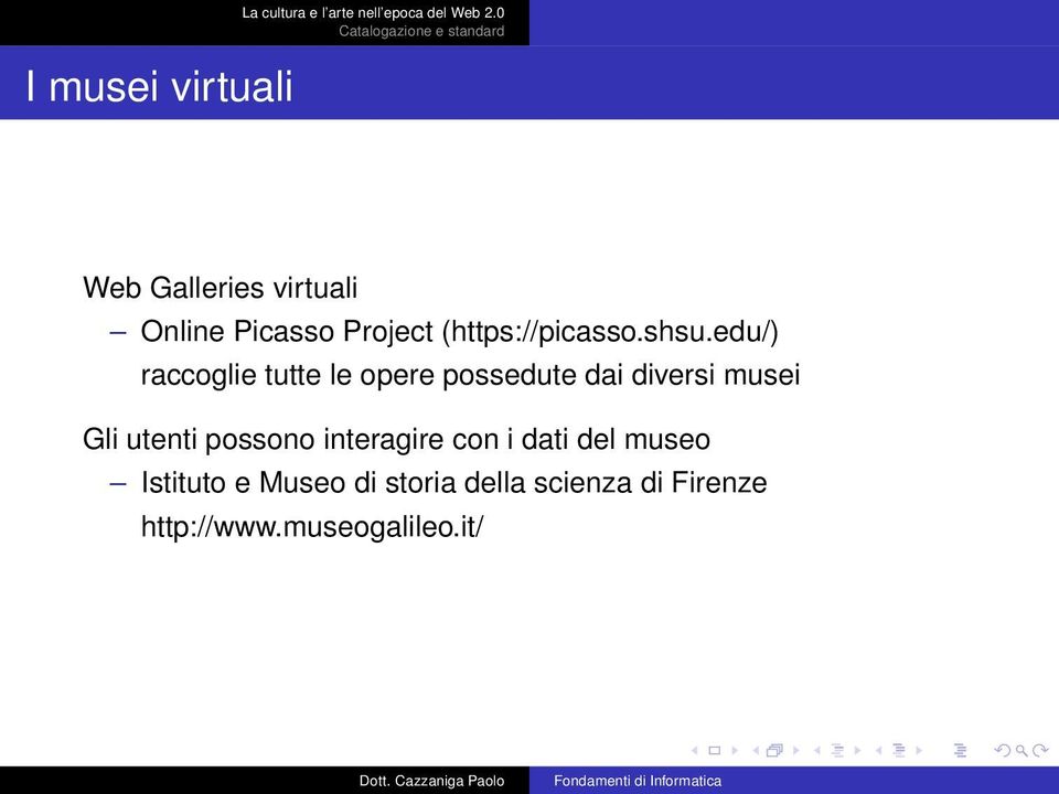 edu/) raccoglie tutte le opere possedute dai diversi musei Gli