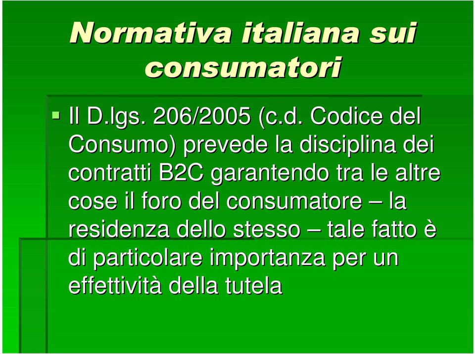 B2C garantendo tra le altre cose il foro del consumatore