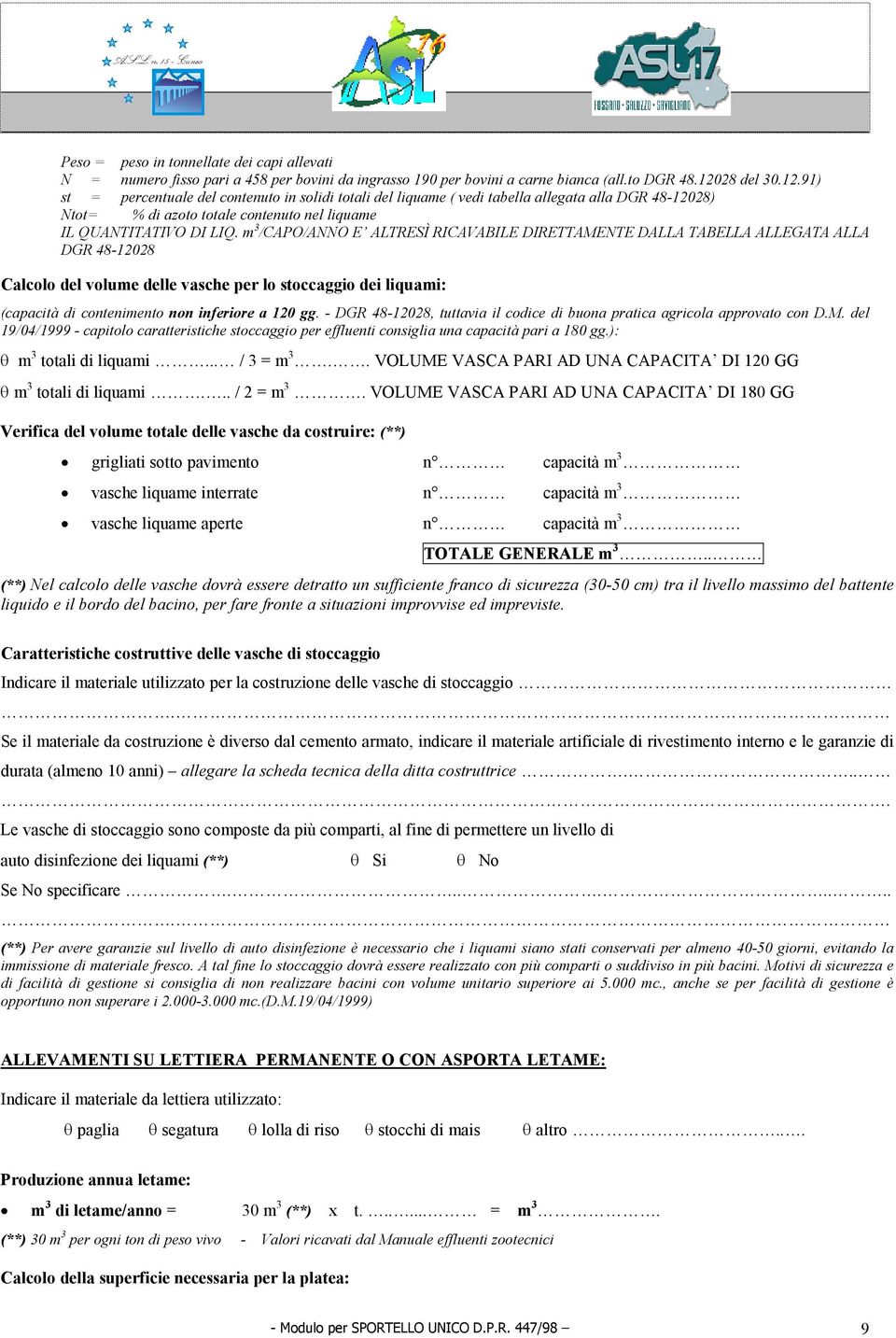 m 3 /CAPO/A O E ALTRESÌ RICAVABILE DIRETTAME TE DALLA TABELLA ALLEGATA ALLA DGR 48-12028 Calcolo del volume delle vasche per lo stoccaggio dei liquami: (capacità di contenimento non inferiore a 120