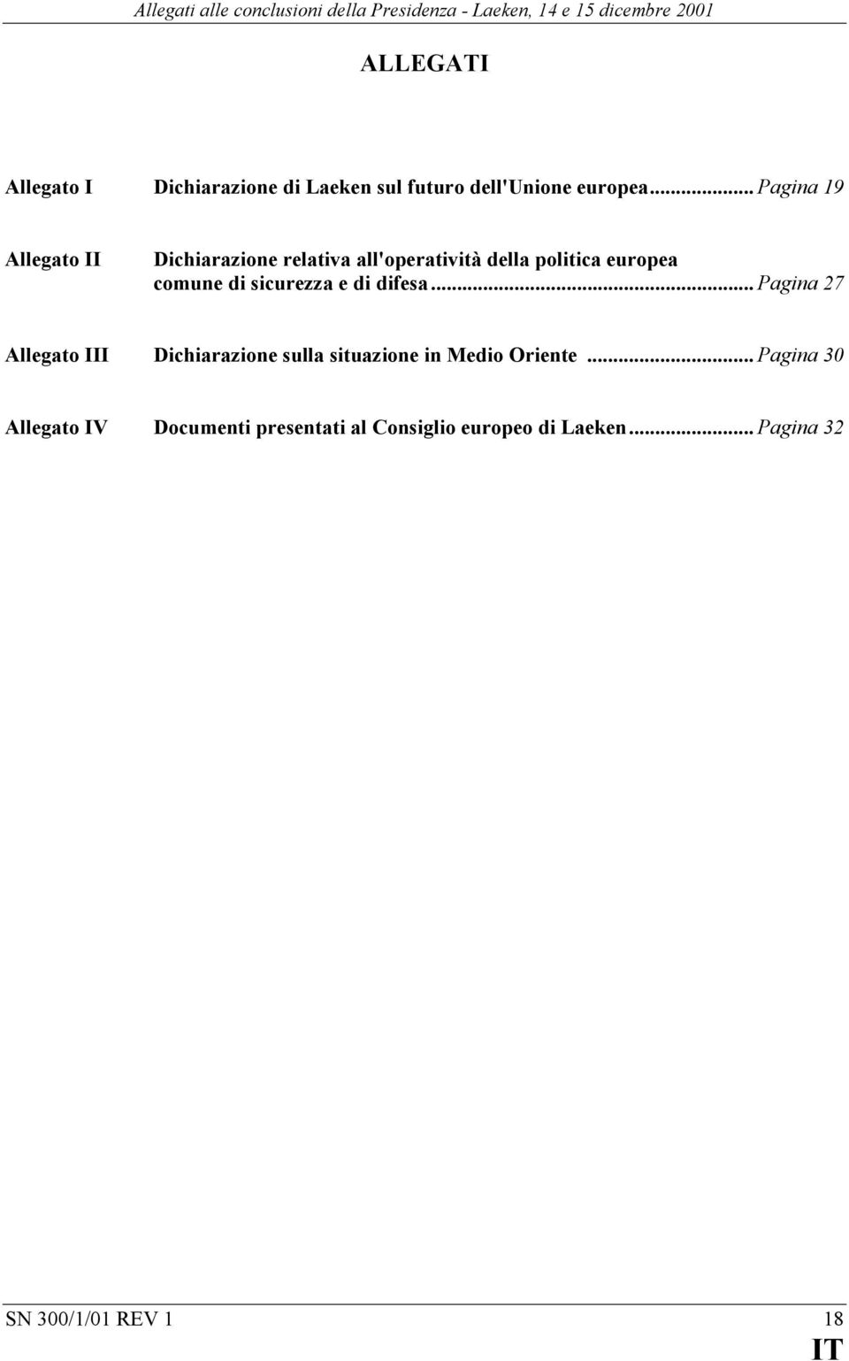 .. Pagina 19 Allegato II Dichiarazione relativa all'operatività della politica europea comune di sicurezza e di