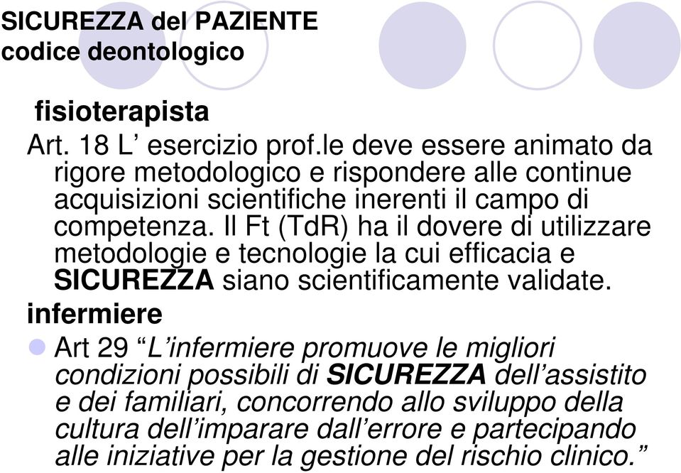 Il Ft (TdR) ha il dovere di utilizzare metodologie e tecnologie la cui efficacia e SICUREZZA siano scientificamente validate.