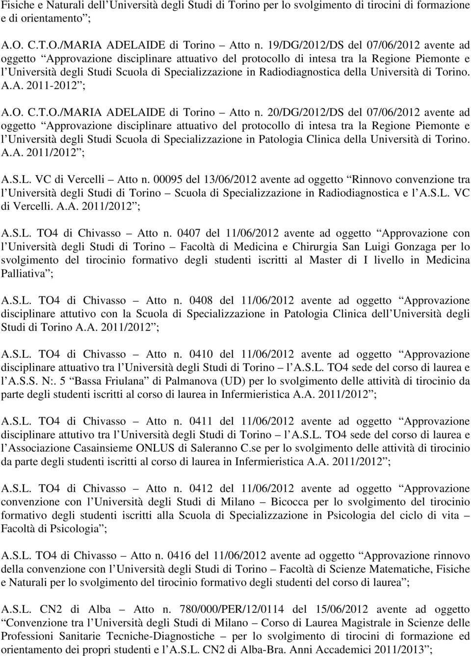 20/DG/2012/DS del 07/06/2012 avente ad l Università degli Studi Scuola di Specializzazione in Patologia Clinica della Università di Torino. A.A. 2011/2012 ; A.S.L. VC di Vercelli Atto n.