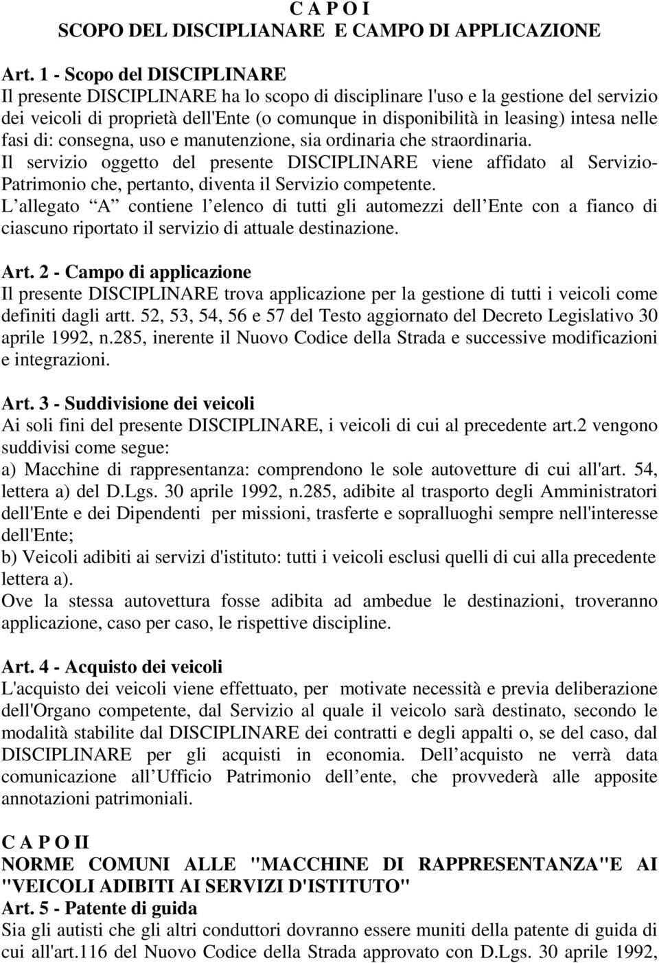 nelle fasi di: consegna, uso e manutenzione, sia ordinaria che straordinaria.