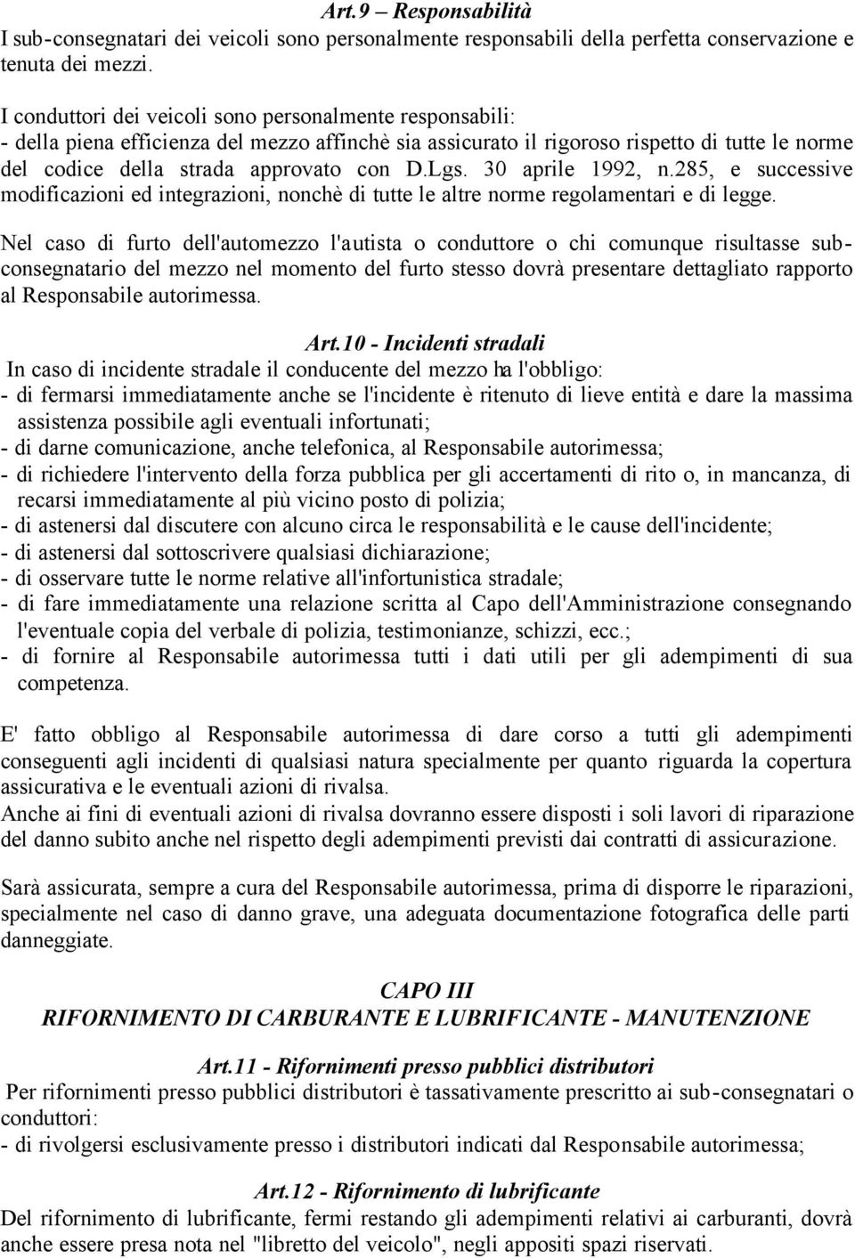 30 aprile 1992, n.285, e successive modificazioni ed integrazioni, nonchè di tutte le altre norme regolamentari e di legge.