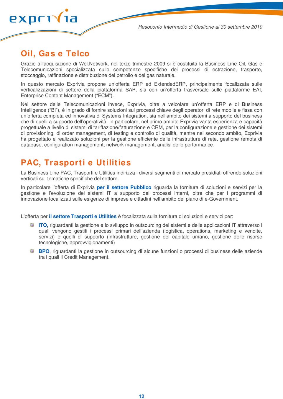 raffinazione e distribuzione del petrolio e del gas naturale.