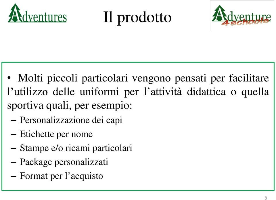 quali, per esempio: Personalizzazione dei capi Etichette per nome