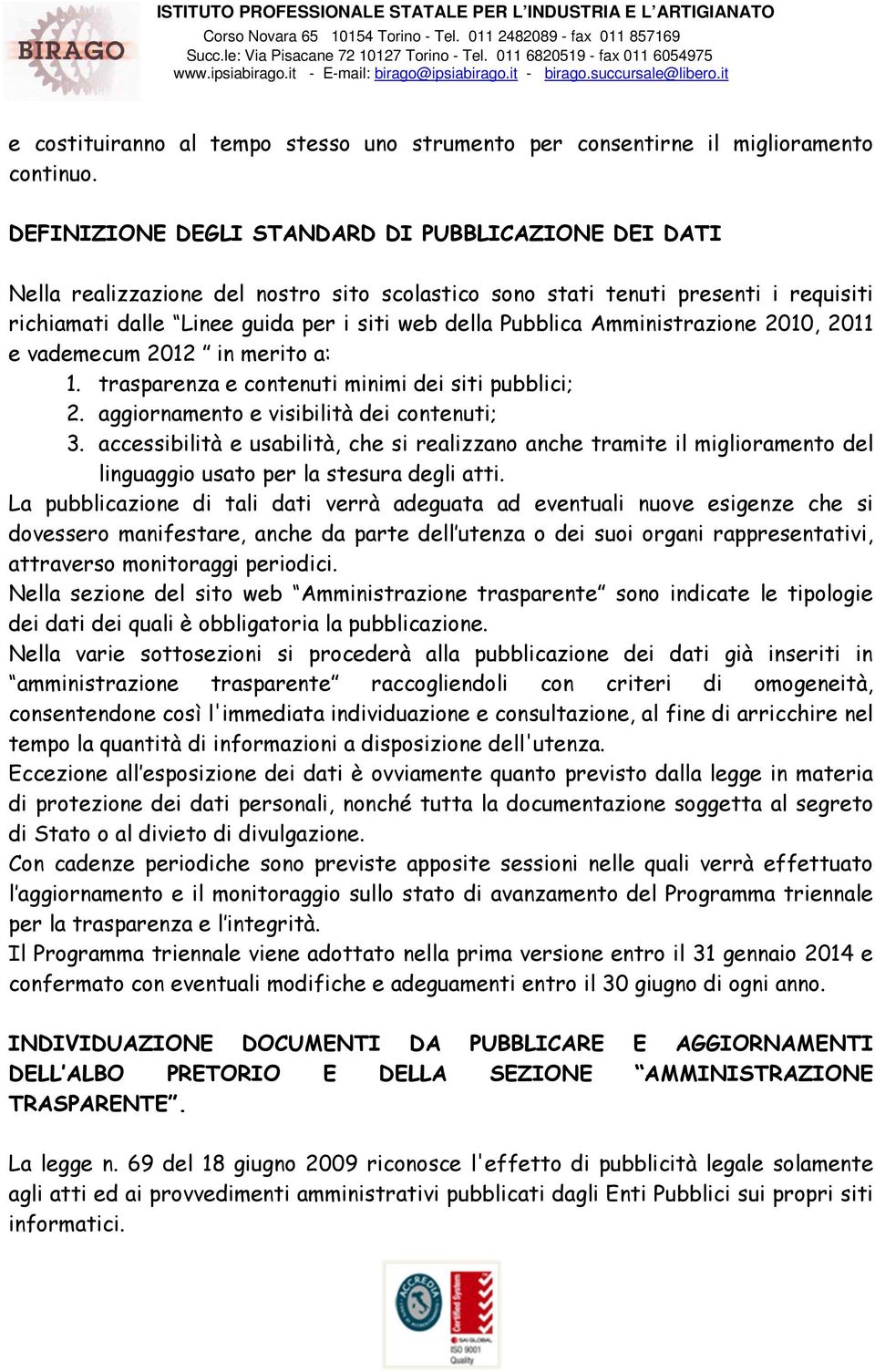 Amministrazione 2010, 2011 e vademecum 2012 in merito a: 1. trasparenza e contenuti minimi dei siti pubblici; 2. aggiornamento e visibilità dei contenuti; 3.