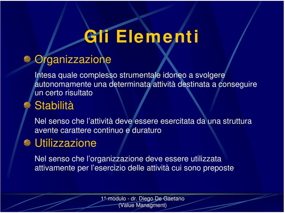 deve essere esercitata da una struttura avente carattere continuo e duraturo Utilizzazione Nel senso