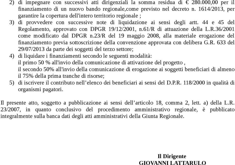 44 e 45 del Regolamento, approvato con DPGR 19/12/2001, n.61/r di attuazione della L.R.36/2001 come modificato dal DPGR n.