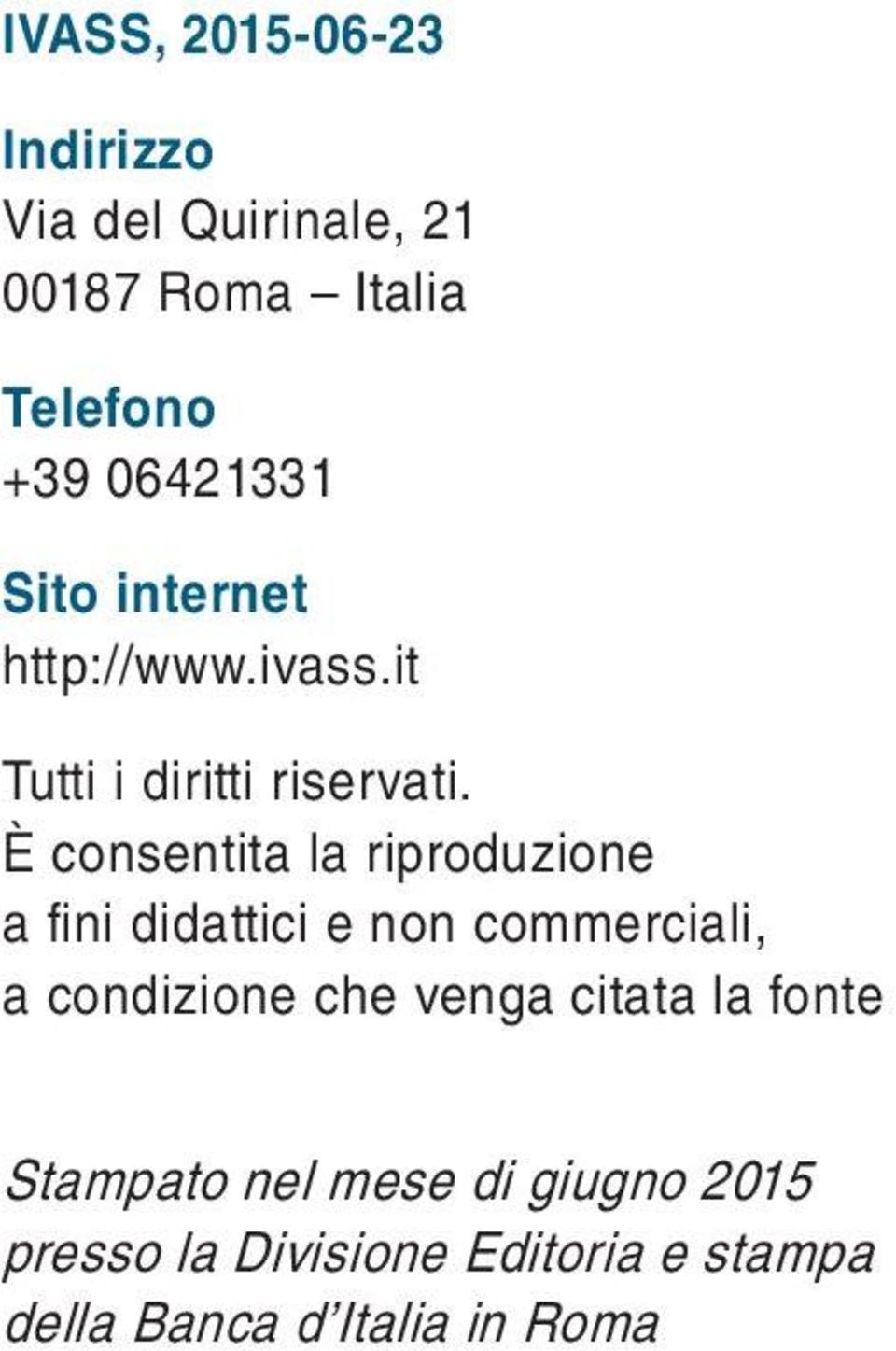 È consentita la riproduzione a fini didattici e non commerciali, a condizione che venga