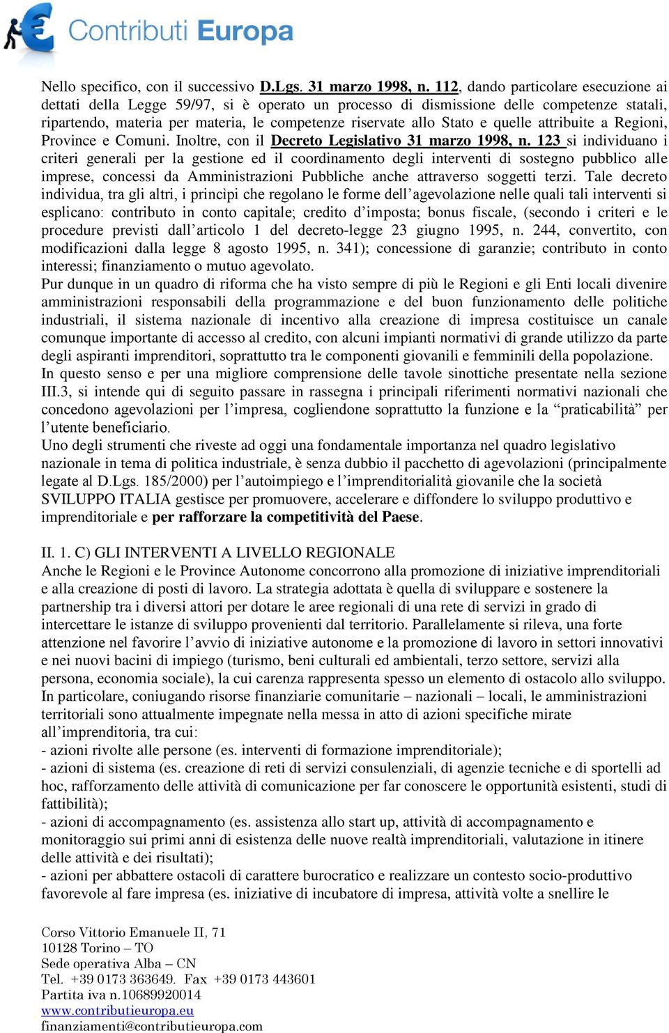 quelle attribuite a Regioni, Province e Comuni. Inoltre, con il Decreto Legislativo 31 marzo 1998, n.