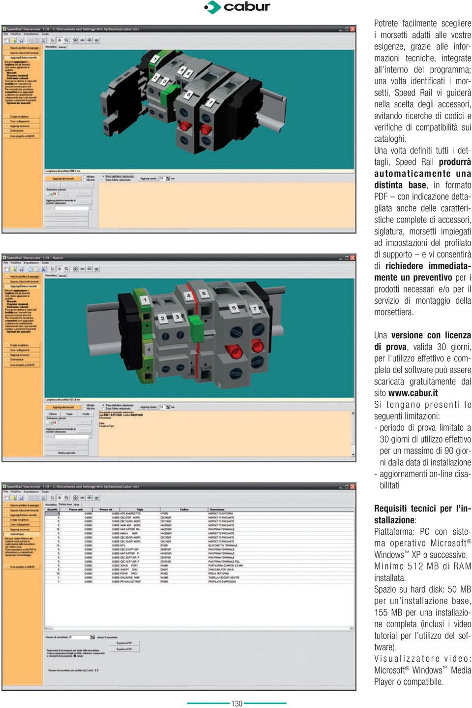 Una volta definiti tutti i dettagli, Speed Rail produrrà automaticamente una distinta base, in formato PDF con indicazione dettagliata anche delle caratteristiche complete di accessori, siglatura,